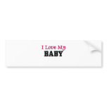 I Love My Baby Bumper Sticker
