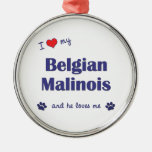 I Love My Belgian Malinois (Male Dog) Ornament