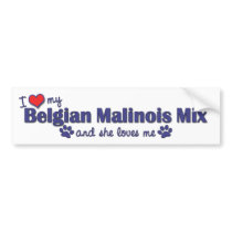 I Love My Belgian Malinois Mix (Female Dog) Bumper Sticker