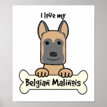 I love My Belgian Malinois Print