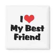 I Love My Best Friend Magnet