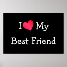 I Love My Best Friend Posters
