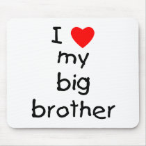 I Love My Big Brother Mouse Pad