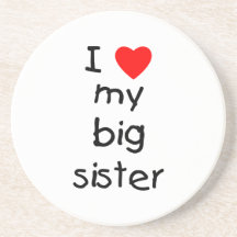 I Love My Big Sister Drink Coaster