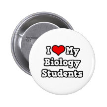 I Love My Biology Students Button