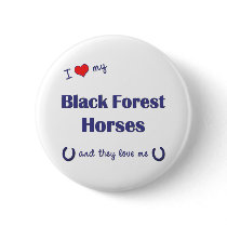 I Love My Black Forest Horses (Multiple Horses) Pinback Button