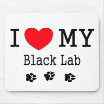 I Love My Black Lab Mousepads
