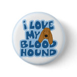 I Love My Bloodhound Button