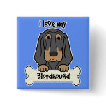 I Love My Bloodhound buttons