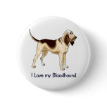 I Love my Bloodhound buttons