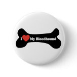 I Love My Bloodhound - Dog Bone buttons