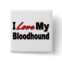 I Love My Bloodhound Dog Merchandise Pins