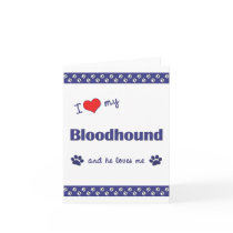 I Love My Bloodhound (Male Dog) Card