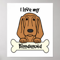 I Love My Bloodhound Print