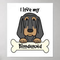 I Love My Bloodhound Posters