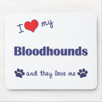 I Love My Bloodhounds (Multiple Dogs) Mouse Pad