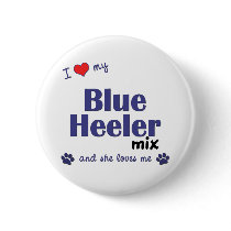 I Love My Blue Heeler Mix (Female Dog) Pinback Button