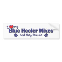 I Love My Blue Heeler Mixes (Multiple Dogs) Bumper Sticker