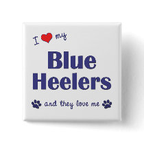 I Love My Blue Heelers (Multiple Dogs) Button