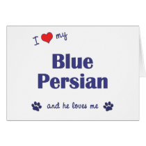 I Love My Blue Persian (Male Cat) Greeting Card