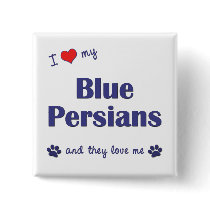 I Love My Blue Persians (Multiple Cats) Pins