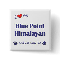 I Love My Blue Point Himalayan (Female Cat) Pinback Button