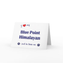 I Love My Blue Point Himalayan (Male Cat) Greeting Card