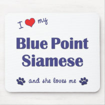 I Love My Blue Point Siamese (Female Cat) Mousepad