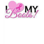 I Love My Boobs! t-shirts