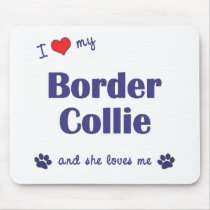 I Love My Border Collie (Female Dog) Mouse Mat
