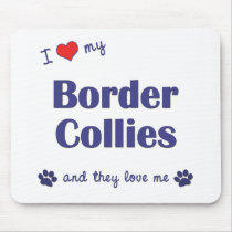 I Love My Border Collies (Multiple Dogs) Mouse Pad