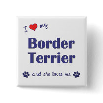 I Love My Border Terrier (Female Dog) Pinback Buttons