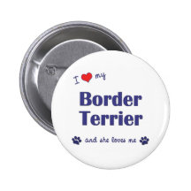 I Love My Border Terrier (Female Dog) Pinback Button