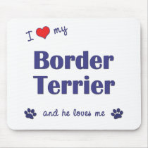 I Love My Border Terrier (Male Dog) Mouse Mat