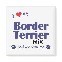I Love My Border Terrier Mix (Female Dog) Magnet