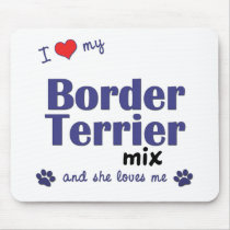 I Love My Border Terrier Mix (Female Dog) Mousepad