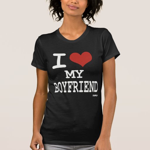 I love my boyfriend tees