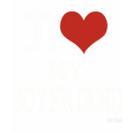 I LOVE MY BOYFRIEND - white t-shirts