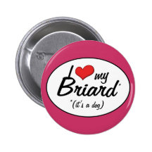 I Love My Briard (It's a Dog) Buttons