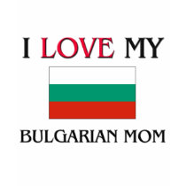 I Love My Bulgarian Mum t-shirts