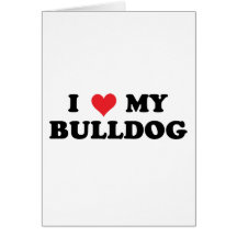 I Love My Bulldog Greeting Cards