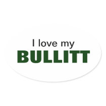 i love my bullitt - oval sticker