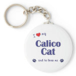 I Love My Calico Cat (Male Cat) keychains
