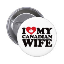 I Love My Canadian Wife buttons