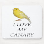 I LOVE MY CANARY Mousepad