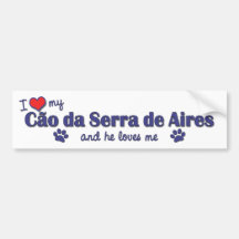 I Love My Cao da Serra de Aires (Male Dog) Bumper Sticker