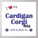 I Love My Cardigan Corgi Mix (Male Dog) Poster posters