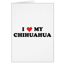 I Love My Chihuahua Cards