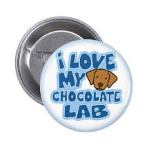 I Love My Chocolate Lab Button