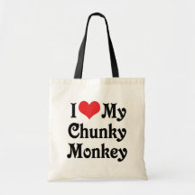 I Love My Chunky Monkey Bags